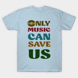 only music can save us T-Shirt